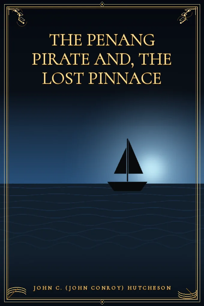 Cover of The Penang Pirate and, The Lost Pinnace