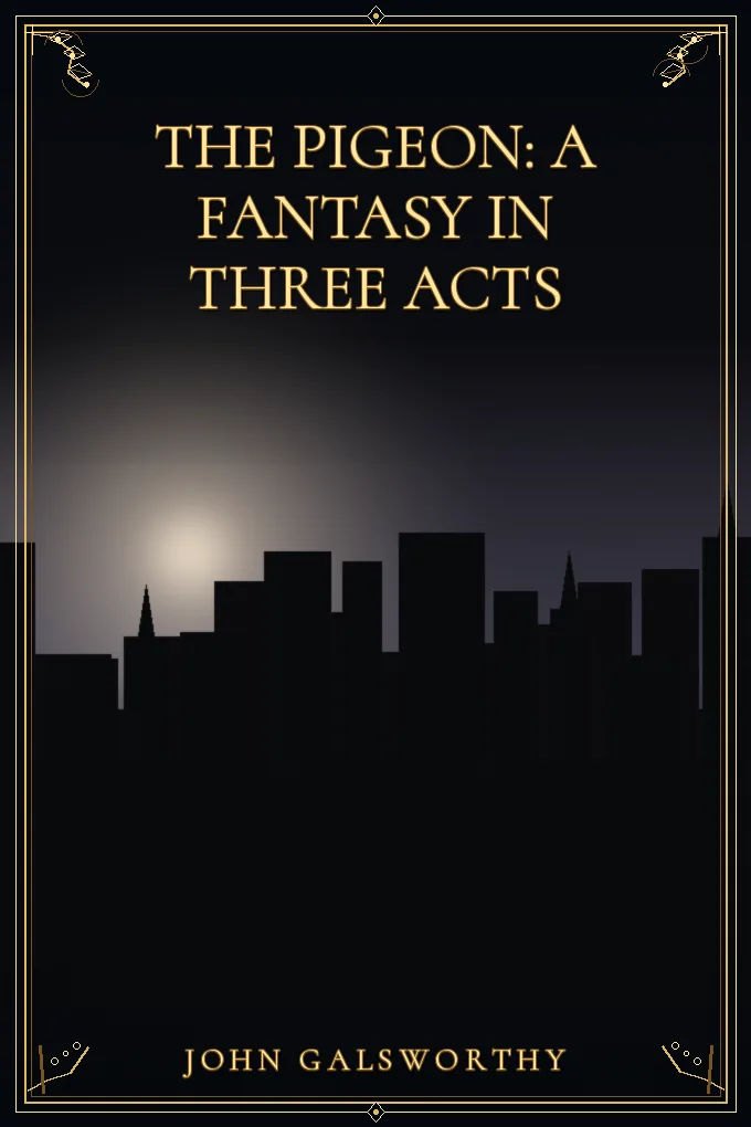The Pigeon: A Fantasy in Three Acts