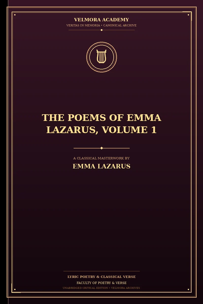 The Poems of Emma Lazarus, Volume 1