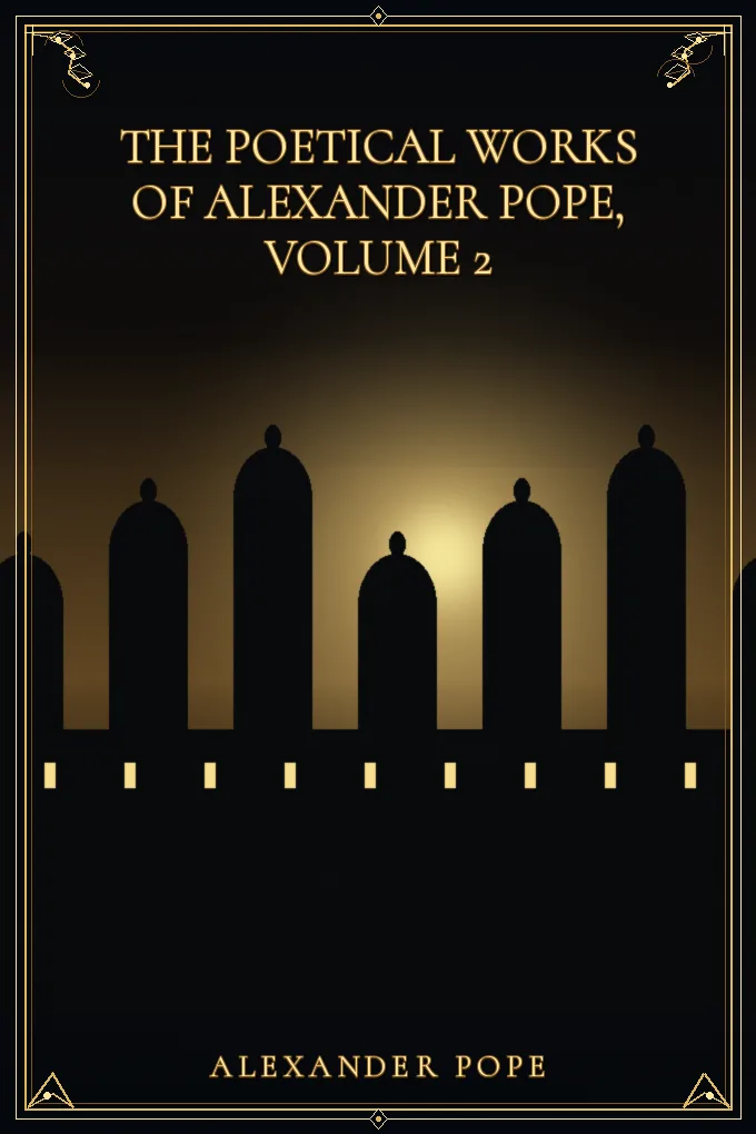 The Poetical Works of Alexander Pope, Volume 2