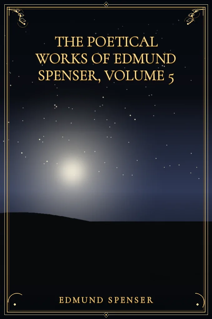 The Poetical Works of Edmund Spenser, Volume 5