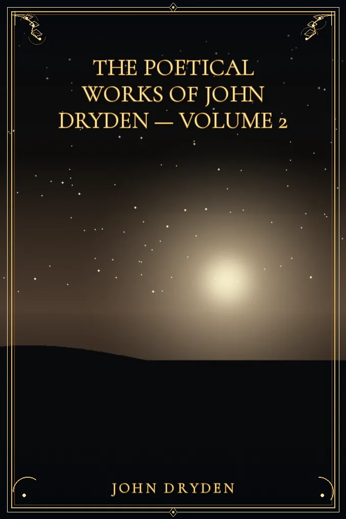 The Poetical Works of John Dryden — Volume 2