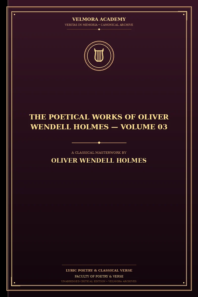 The Poetical Works of Oliver Wendell Holmes — Volume 03
