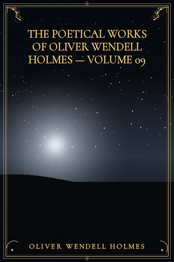 Cover of The Poetical Works of Oliver Wendell Holmes — Volume 09