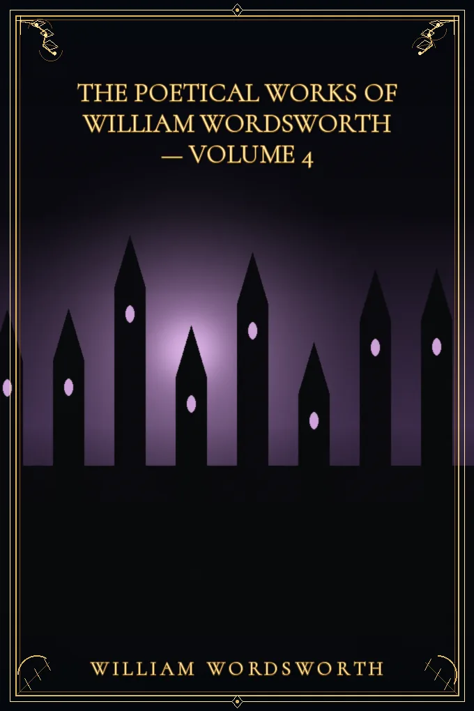 The Poetical Works of William Wordsworth — Volume 4