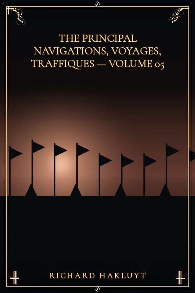 Cover of The Principal Navigations, Voyages, Traffiques — Volume 05