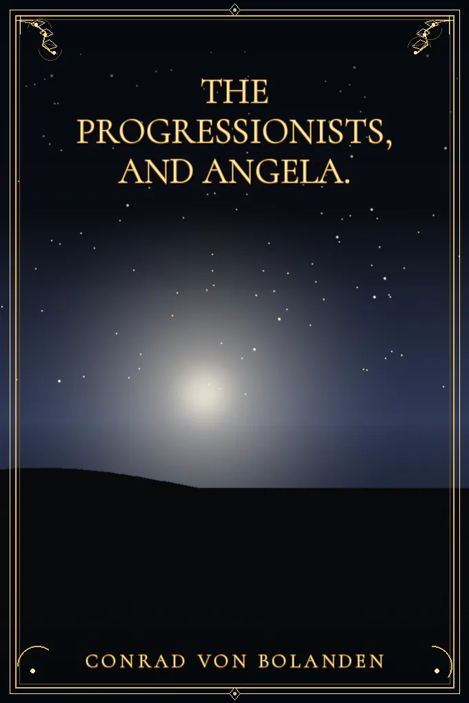 The Progressionists, and Angela.