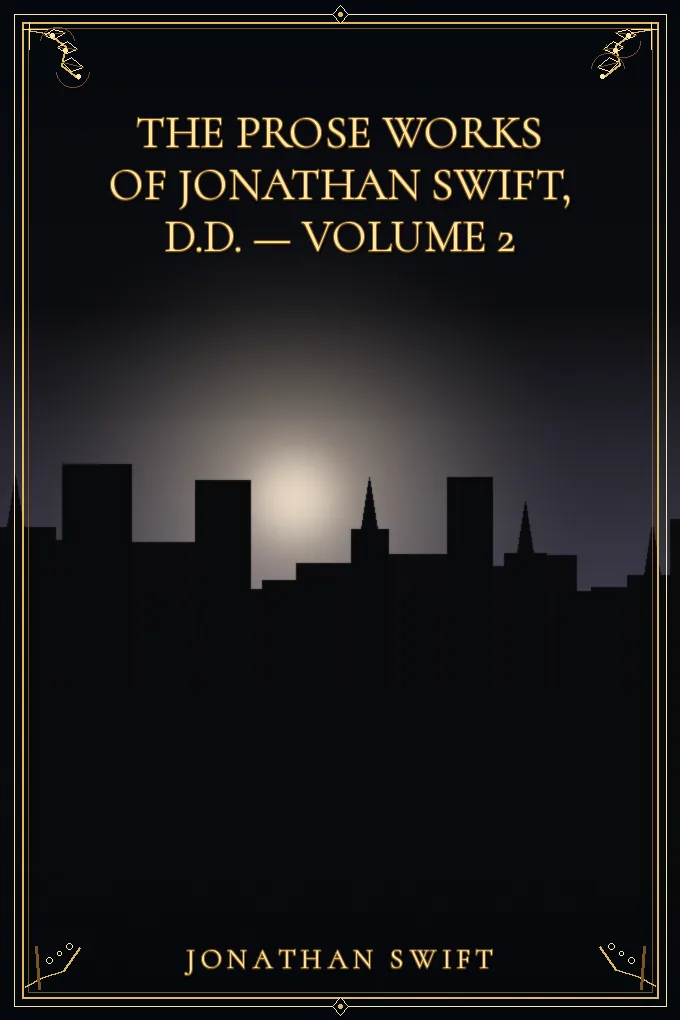 The Prose Works of Jonathan Swift, D.D. — Volume 2