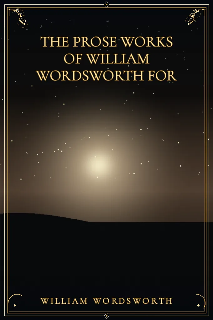 The Prose Works of William Wordsworth