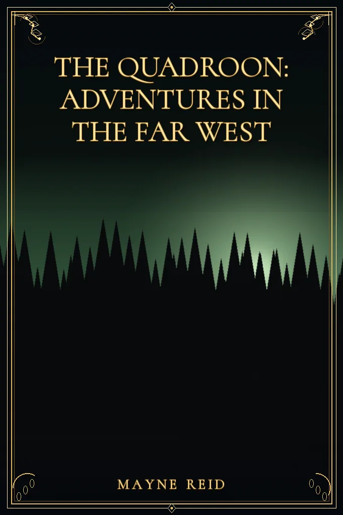 The Quadroon: Adventures in the Far West