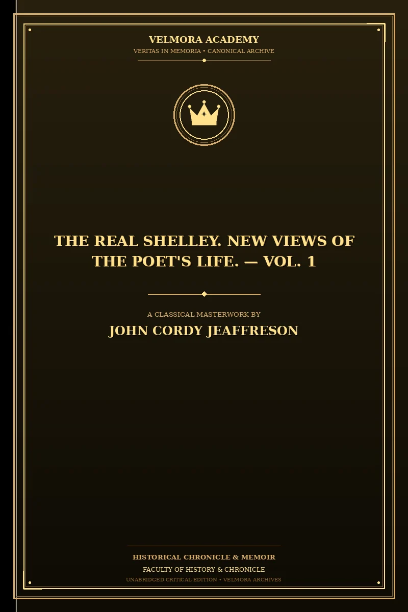 Cover of The Real Shelley. New Views of the Poet's Life. — Vol. 1