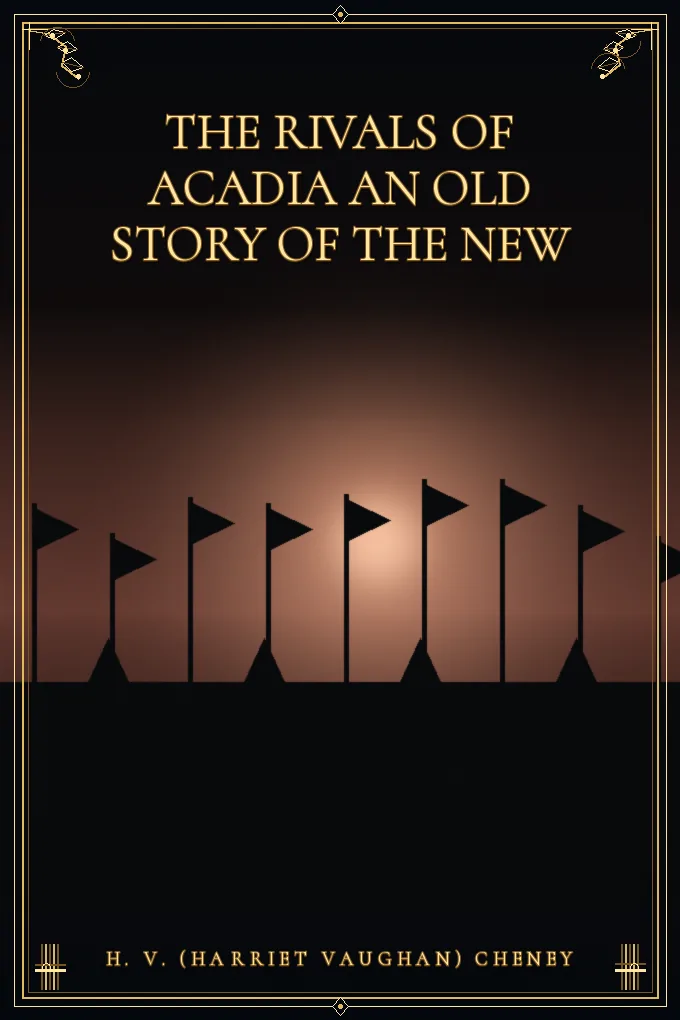 Cover of The Rivals of Acadia An Old Story of the New