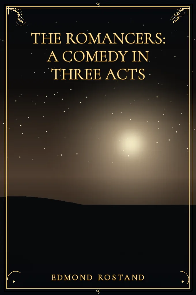 Cover of The Romancers: A Comedy in Three Acts