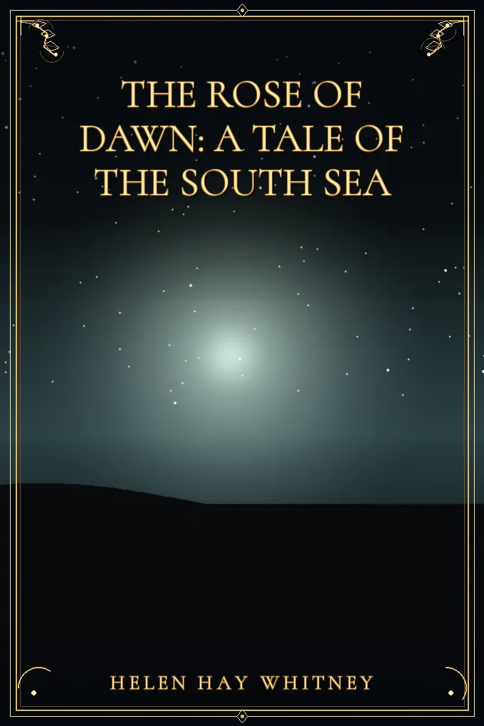 The Rose of Dawn: A Tale of the South Sea