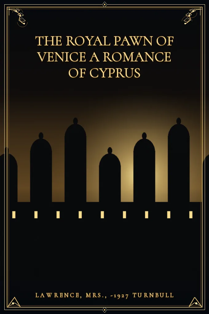 Cover of The Royal Pawn of Venice A Romance of Cyprus