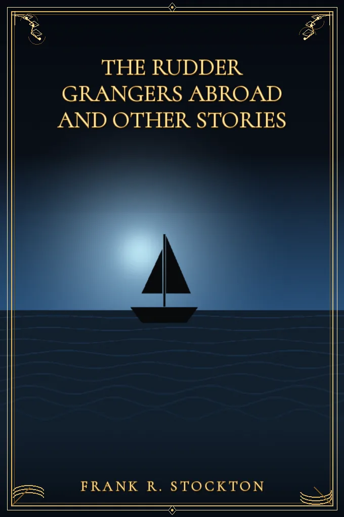Cover of The Rudder Grangers Abroad and Other Stories