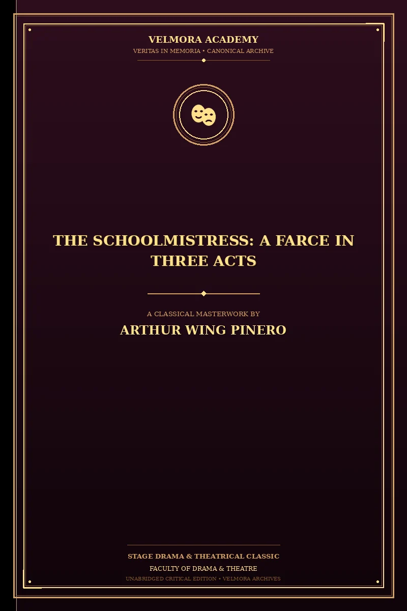 The Schoolmistress: A Farce in Three Acts