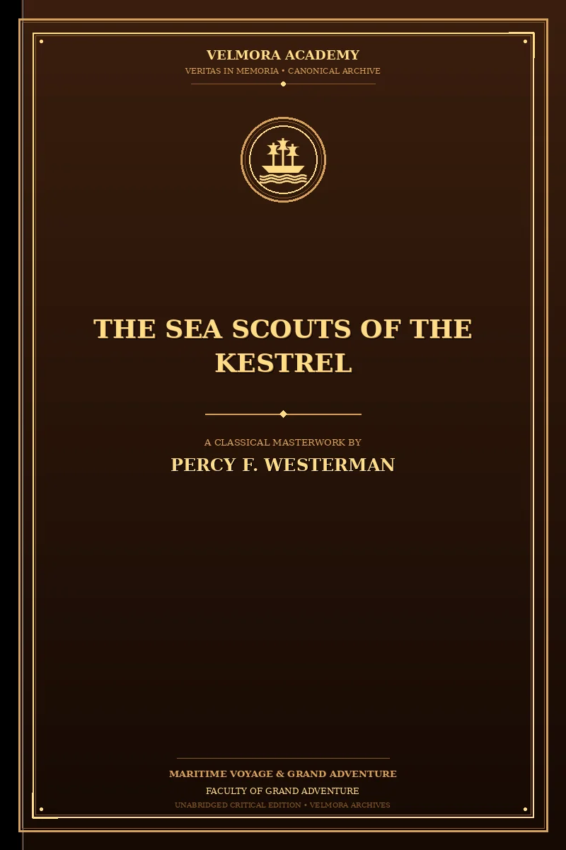 The Sea Scouts of the Kestrel The story of a cruise of adventure & pluck