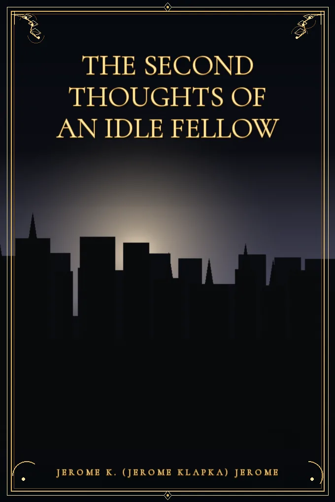 The Second Thoughts of an Idle Fellow