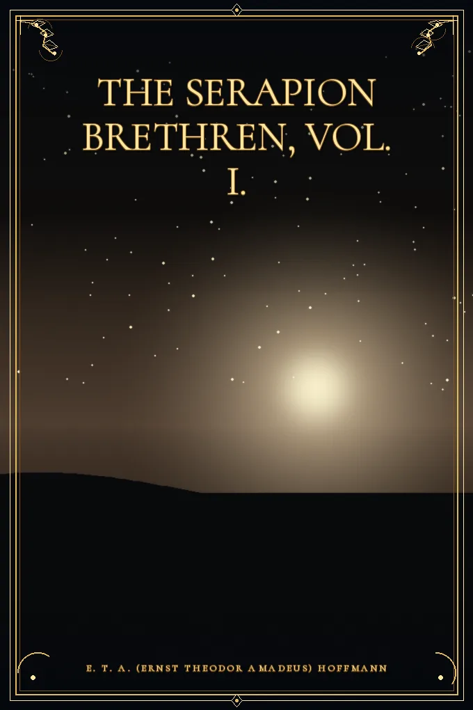 The Serapion Brethren, Vol. I.