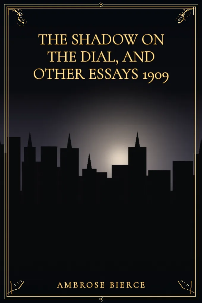 The Shadow On The Dial, and Other Essays 1909