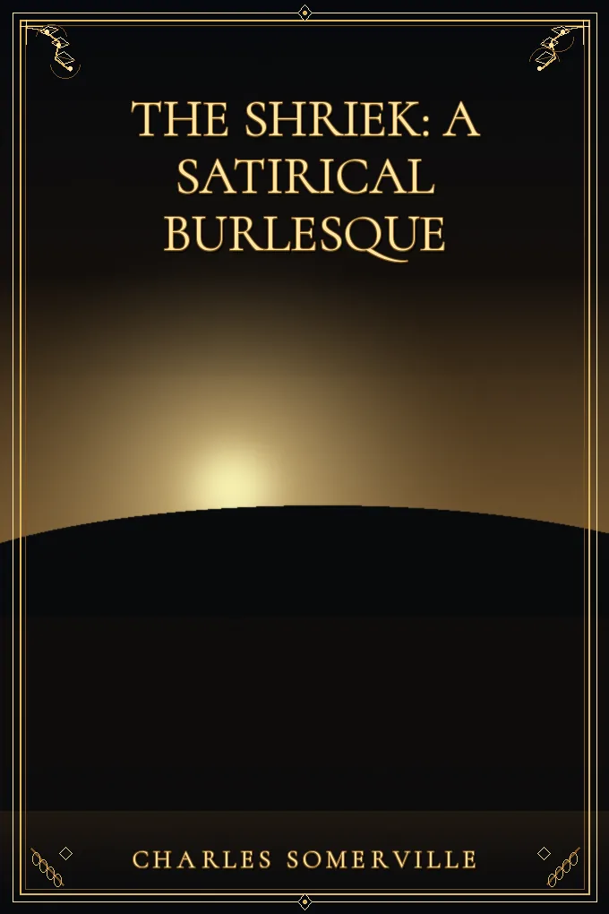 The Shriek: A Satirical Burlesque