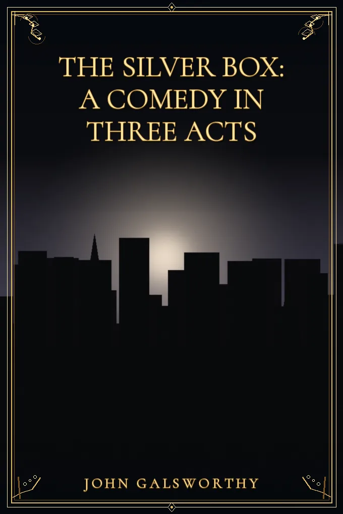 Cover of The Silver Box: A Comedy in Three Acts