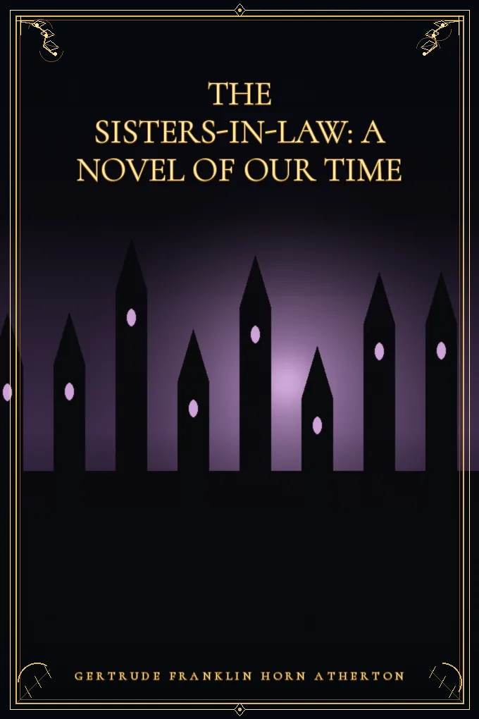 The Sisters-In-Law: A Novel of Our Time