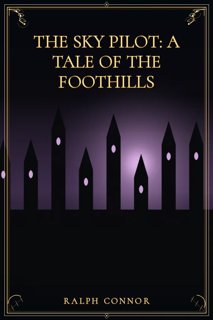 The Sky Pilot: A Tale of the Foothills