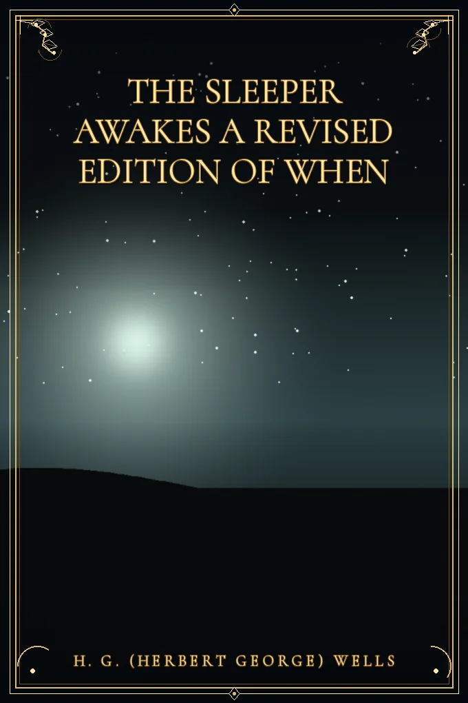 The Sleeper Awakes A Revised Edition of When