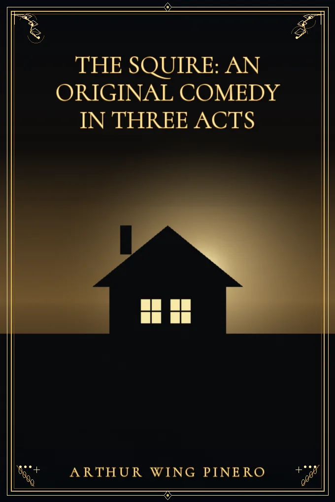Cover of The Squire: An Original Comedy in Three Acts