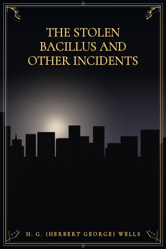 The Stolen Bacillus and Other Incidents