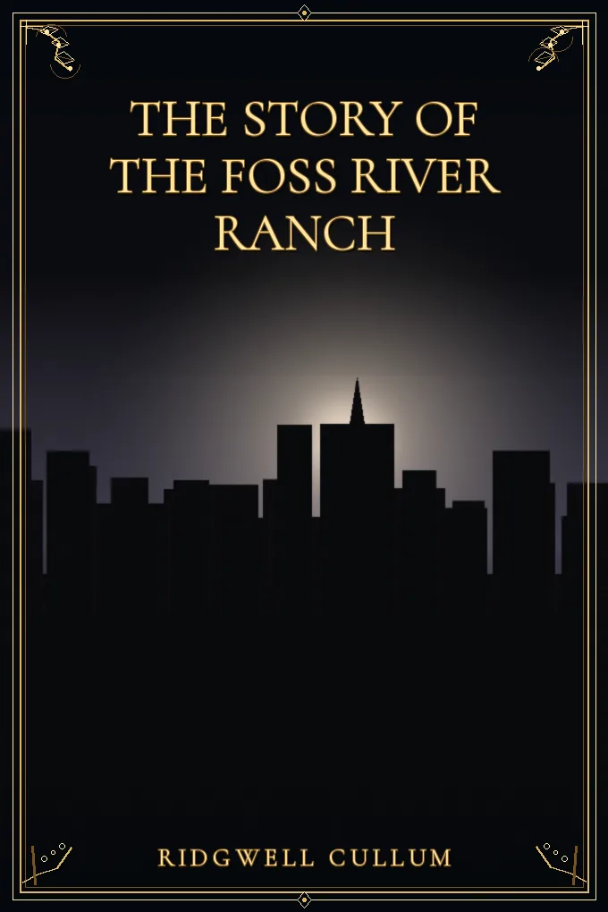 The Story of the Foss River Ranch