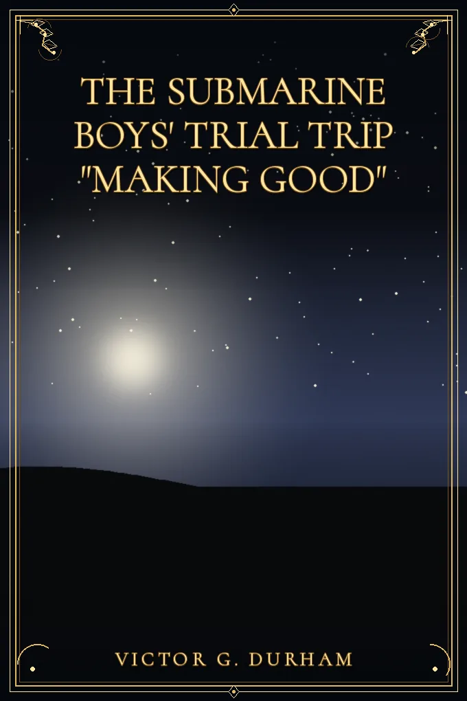 The Submarine Boys' Trial Trip "Making Good"