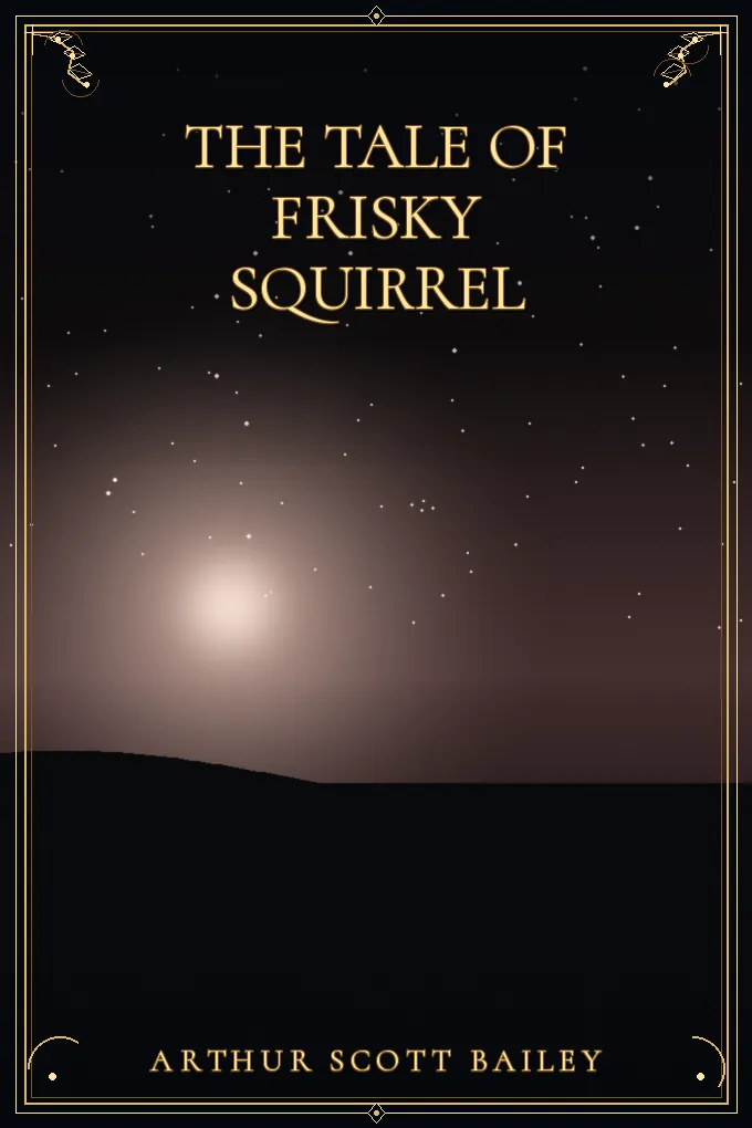 The tale of Frisky Squirrel