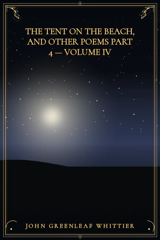 The Tent on the Beach, and other poems Part 4 — Volume IV