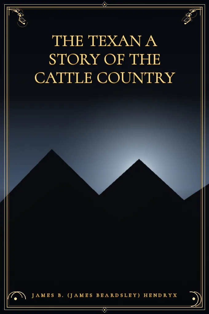 The Texan A Story of the Cattle Country