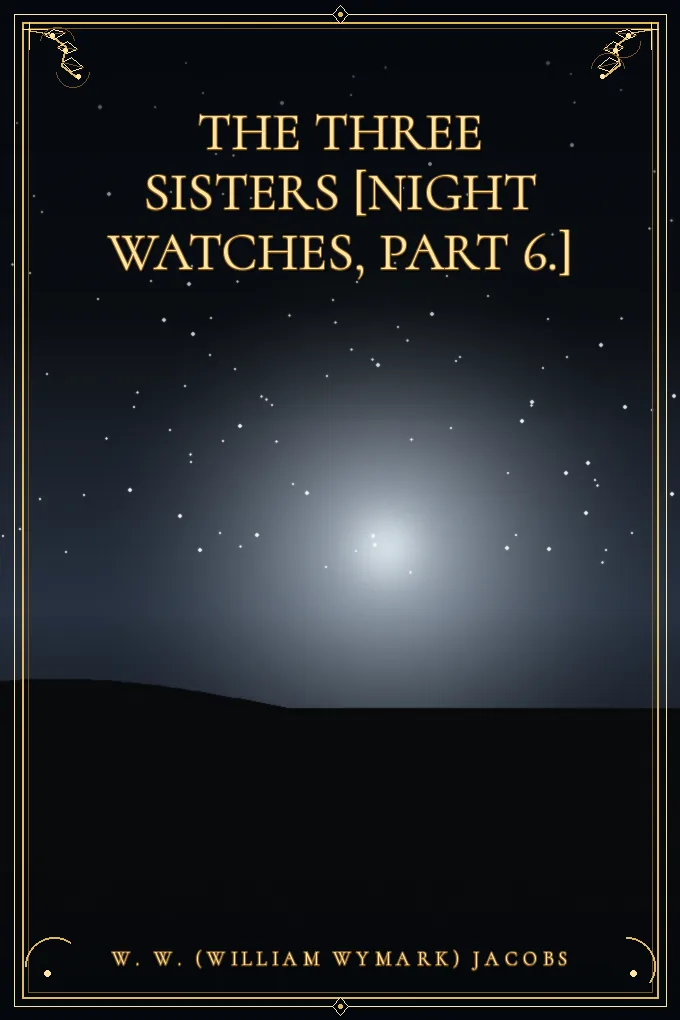 Cover of The three sisters [Night watches, Part 6.]