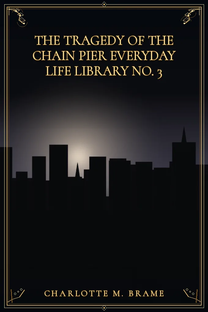 Cover of The Tragedy of the Chain Pier Everyday Life Library No. 3