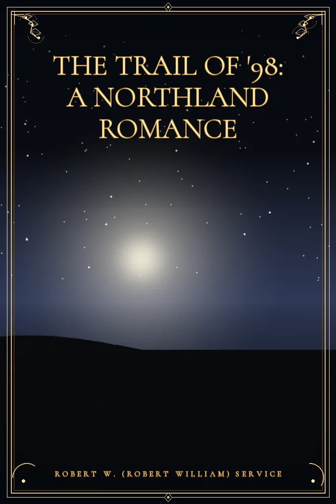 Cover of The Trail of '98: A Northland Romance