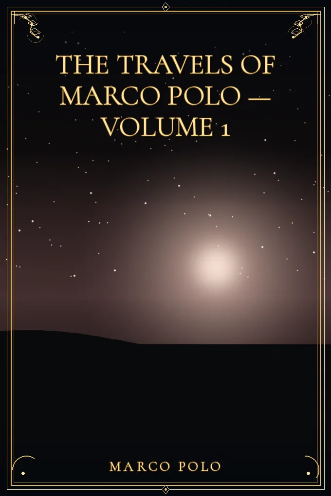 The Travels of Marco Polo — Volume 1