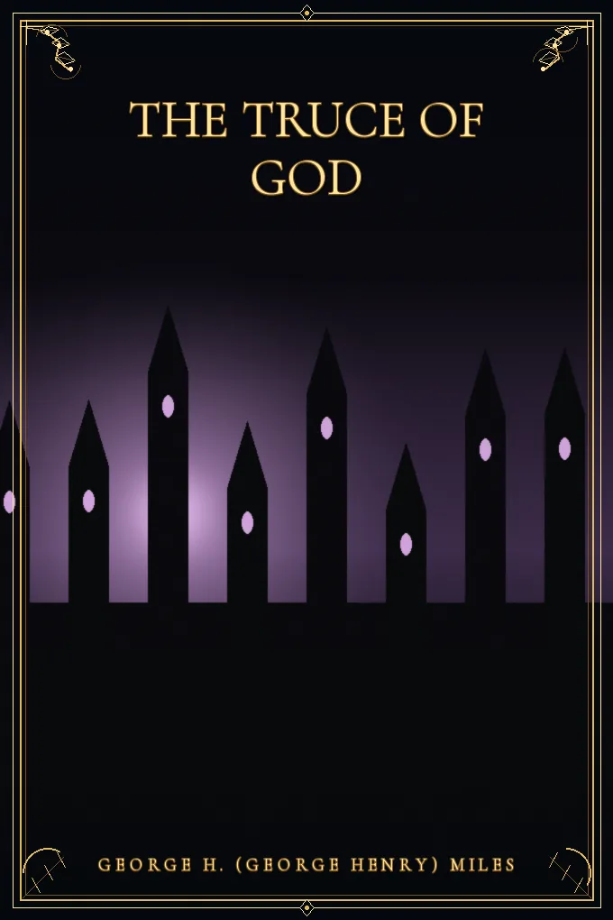 The truce of God — A tale of the eleventh century