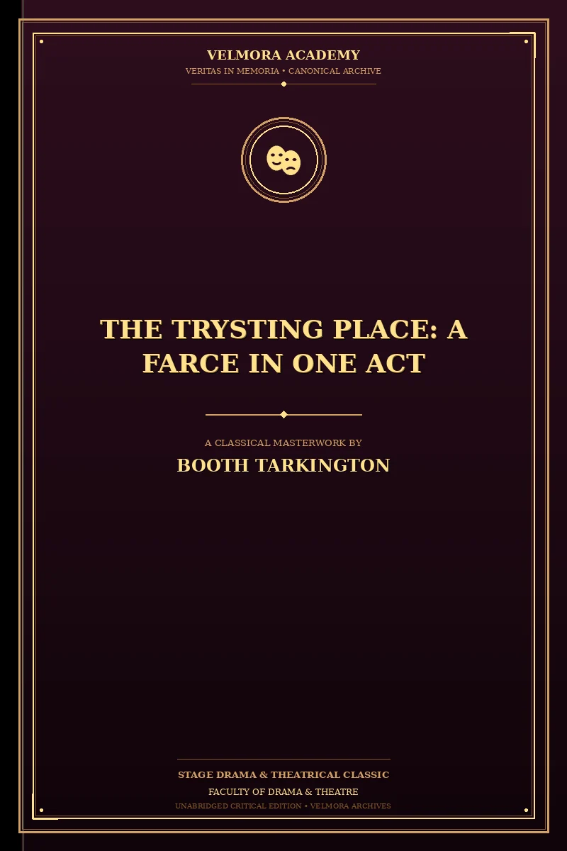 The Trysting Place: A Farce in One Act