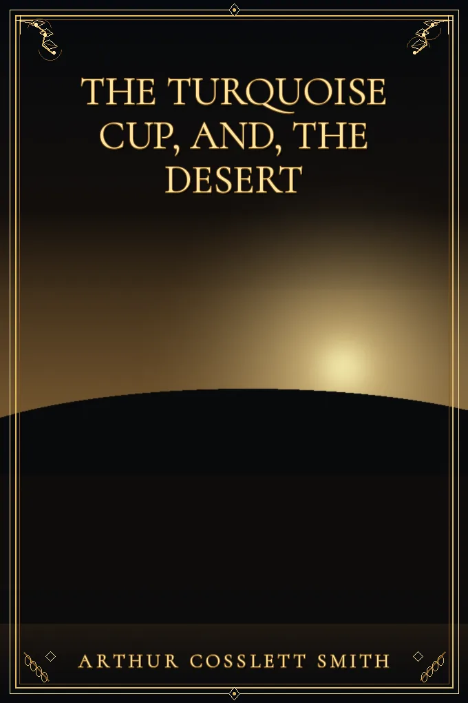 The Turquoise Cup, and, the Desert