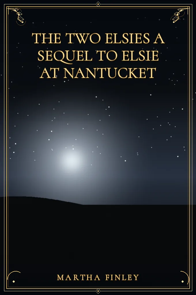 The Two Elsies A Sequel to Elsie at Nantucket