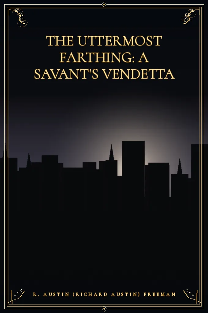 The Uttermost Farthing: A Savant's Vendetta
