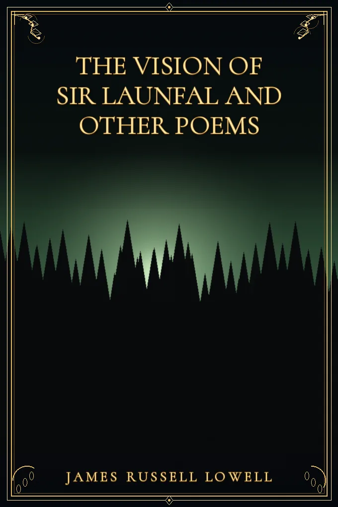 The Vision of Sir Launfal And Other Poems