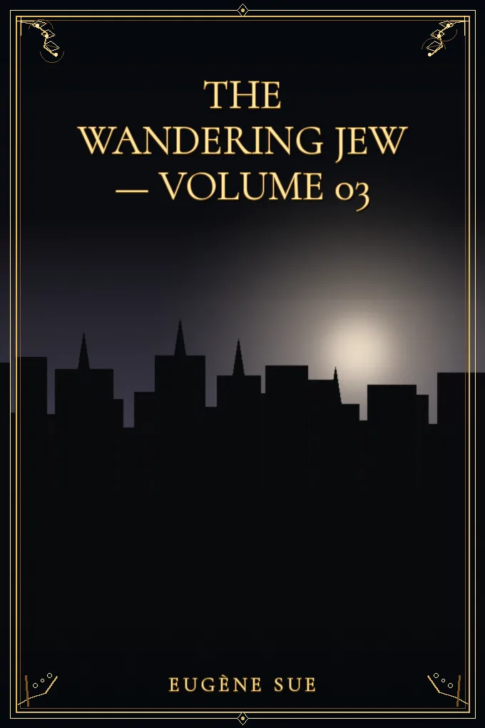 The Wandering Jew — Volume 03