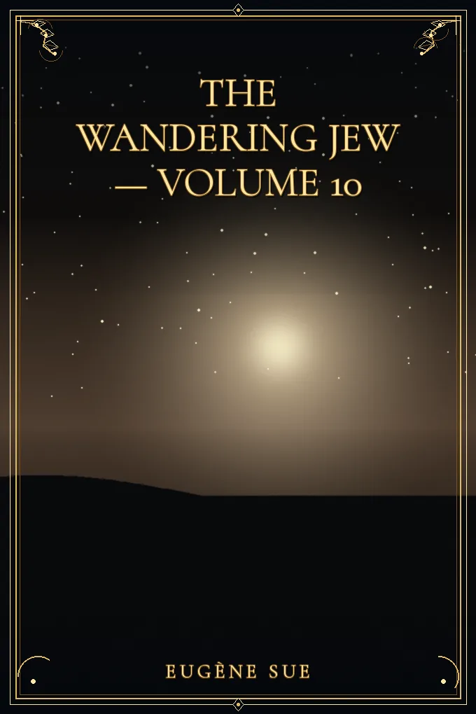 The Wandering Jew — Volume 10