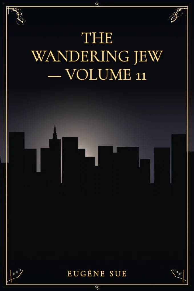 The Wandering Jew — Volume 11